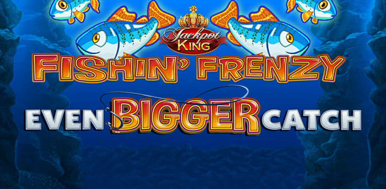 Fishin' Frenzy Even Bigger Catch Jackpot King in Sub_JackpotKing
